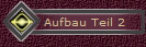 Aufbau Teil 2